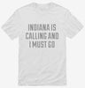 Indiana Is Calling And I Must Go Shirt 666x695.jpg?v=1700508427