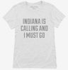 Indiana Is Calling And I Must Go Womens Shirt 666x695.jpg?v=1700508427