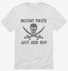 Instant Pirate Just Add Rum Funny Drinking Shirt 666x695.jpg?v=1700438319