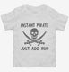 Instant Pirate Just Add Rum Funny Drinking white Toddler Tee