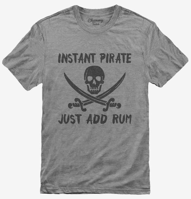 Instant Pirate Just Add Rum Funny Drinking T-Shirt