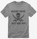 Instant Pirate Just Add Rum Funny Drinking grey Mens
