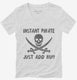 Instant Pirate Just Add Rum Funny Drinking white Womens V-Neck Tee