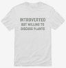 Introverted But Willing To Discuss Plants Shirt 666x695.jpg?v=1700376601