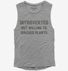 Introverted But Willing To Discuss Plants Womens Muscle Tank Top 666x695.jpg?v=1700376601