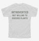 Introverted But Willing To Discuss Plants white Youth Tee