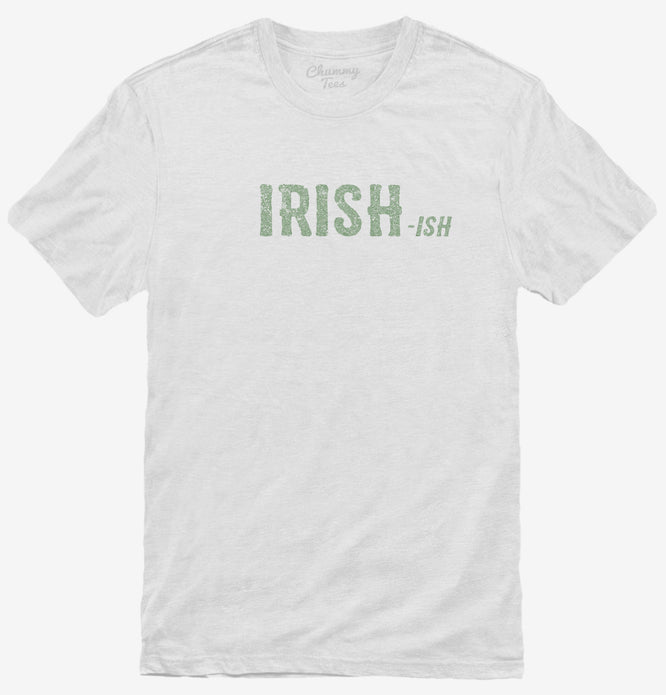 Irish-Ish Funny St Patrick's Day T-Shirt