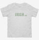 Irish-Ish Funny St Patrick's Day  Toddler Tee
