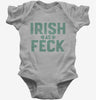 Irish As Feck Baby Bodysuit 666x695.jpg?v=1700326915