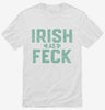 Irish As Feck Shirt 666x695.jpg?v=1707299768