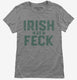 Irish As Feck grey Womens