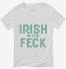 Irish As Feck Womens Vneck Shirt 666x695.jpg?v=1700326915