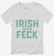 Irish As Feck white Womens V-Neck Tee