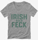 Irish As Feck grey Womens V-Neck Tee