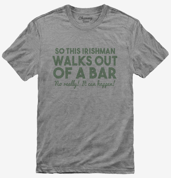Irishman Walks Out Of A Bar Funny Joke T-Shirt