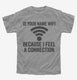 Is Your Name Wifi Funny Pick-up Line grey Youth Tee