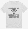 Is Your Name Wifi Funny Pick-up Line Shirt 666x695.jpg?v=1700411597