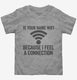 Is Your Name Wifi Funny Pick-up Line grey Toddler Tee