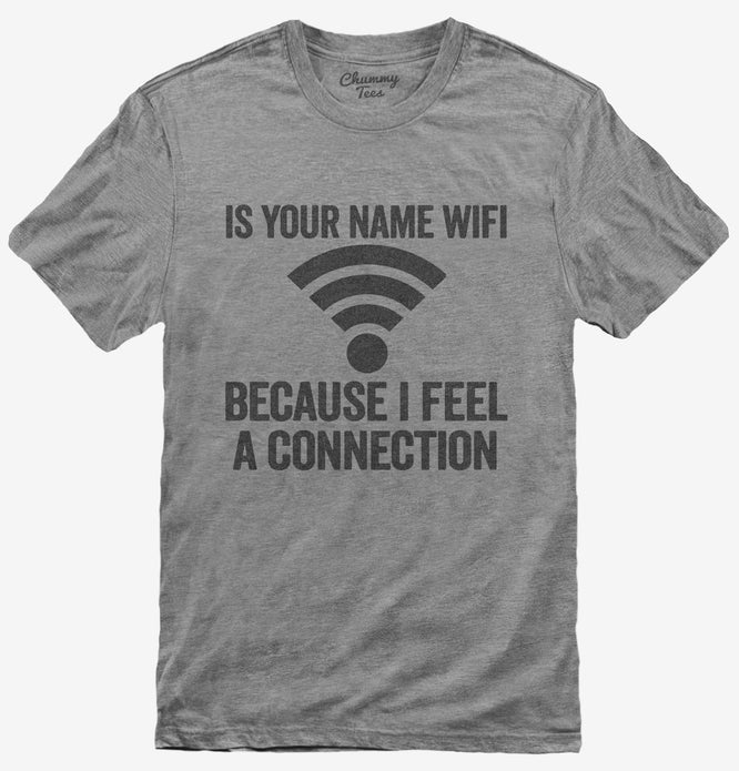 Is Your Name Wifi Funny Pick-up Line T-Shirt