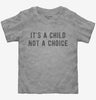 Its A Child Not A Choice Toddler