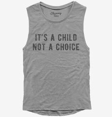 It's A Child Not A Choice Womens Muscle Tank
