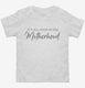 It's All Good In the Motherhood white Toddler Tee