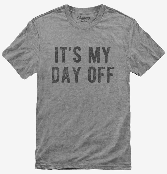It's My Day Off T-Shirt