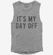 It's My Day Off  Womens Muscle Tank