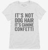 Its Not Dog Hair Its Canine Confetti Womens Shirt 666x695.jpg?v=1700411557