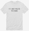 Its Not Polite To Stare Shirt 666x695.jpg?v=1700633159