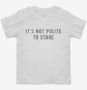 Its Not Polite To Stare Toddler Shirt 666x695.jpg?v=1700633159