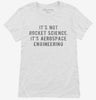 Its Not Rocket Science Its Aerospace Engineering Womens Shirt 666x695.jpg?v=1700633115