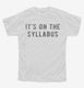 It's On The Syllabus white Youth Tee
