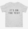 Its On The Test Toddler Shirt 666x695.jpg?v=1700633020