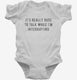 It's Really Rude To Talk While I'm Interrupting white Infant Bodysuit