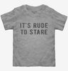Its Rude To Stare Toddler