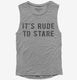 It's Rude To Stare  Womens Muscle Tank