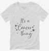Its A Cancer Thing Zodiac Birthday Gift Womens Vneck Shirt 666x695.jpg?v=1700386786