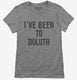 I've Been to Duluth grey Womens
