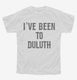 I've Been to Duluth white Youth Tee
