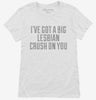 Ive Got A Big Lesbian Crush On You Womens Shirt 666x695.jpg?v=1700543655