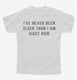 I've Never Been Older Than I Am Right Now white Youth Tee