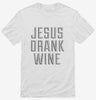 Jesus Drank Wine Shirt 666x695.jpg?v=1700472964