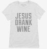 Jesus Drank Wine Womens Shirt 666x695.jpg?v=1700472964