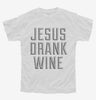Jesus Drank Wine Youth