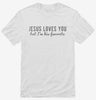 Jesus Loves You But Im His Favorite Shirt 666x695.jpg?v=1700632018