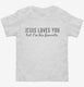 Jesus Loves You But I'm His Favorite white Toddler Tee