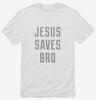 Jesus Saves Bro Shirt 666x695.jpg?v=1700631971