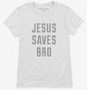 Jesus Saves Bro Womens Shirt 666x695.jpg?v=1700631971