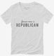 Jesus Was A Republican white Womens V-Neck Tee